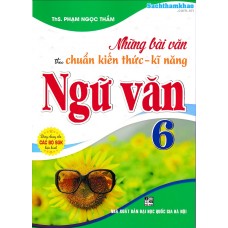 Những bài văn theo chuẩn kiến thức kỹ năng ngữ văn 6 (Dùng chung cho các bộ SGK)